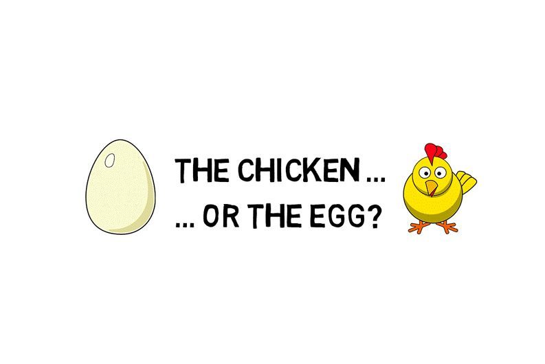The Chicken or the Egg